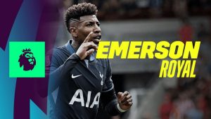 Emerson Royal: Bạn biết gì về ngôi sao của Tottenham?